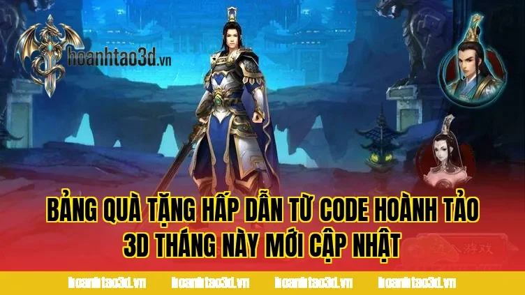 Bảng quà tặng hấp dẫn từ code Hoành Tảo 3D tháng này mới cập nhật