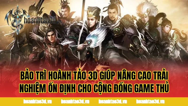 Bảo trì Hoành Tảo 3D giúp nâng cao trải nghiệm ổn định cho cộng đồng game thủ