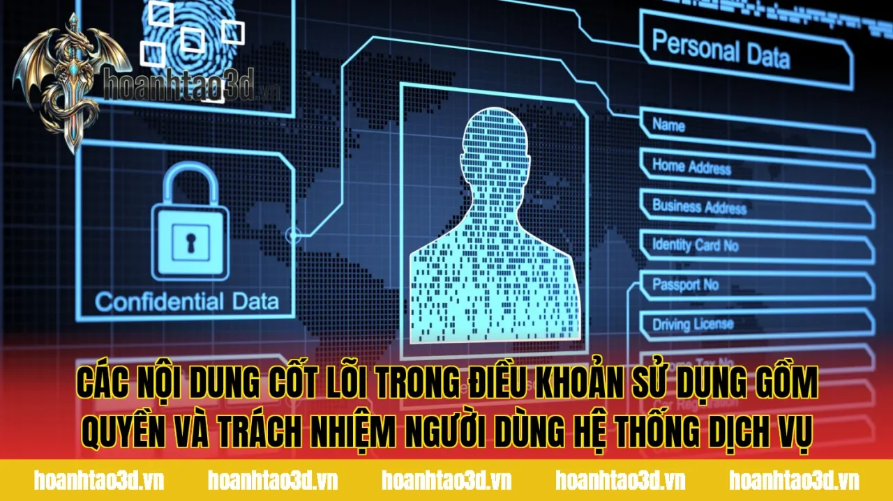 Các nội dung cốt lõi trong điều khoản sử dụng gồm quyền và trách nhiệm người dùng hệ thống dịch vụ