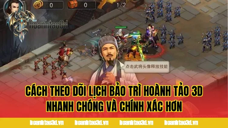 Cách theo dõi lịch bảo trì Hoành Tảo 3D nhanh chóng và chính xác hơn