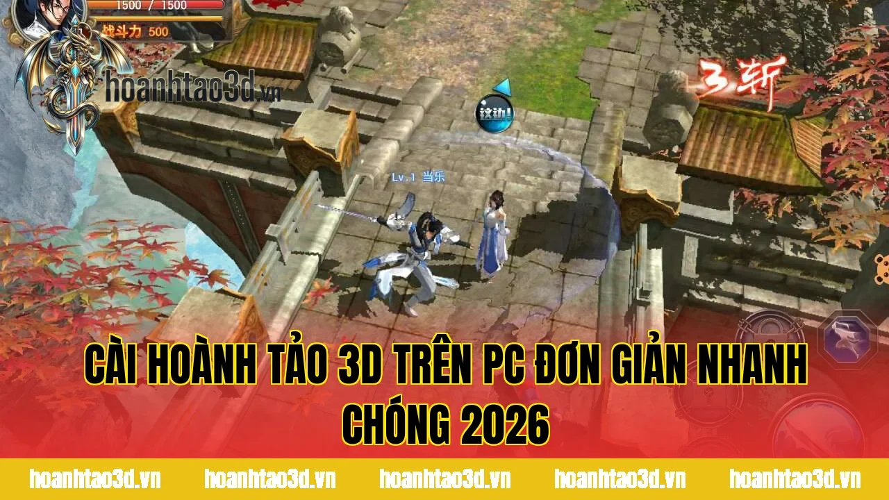 Cài Hoành Tảo 3D Trên PC Đơn Giản Nhanh Chóng 2026