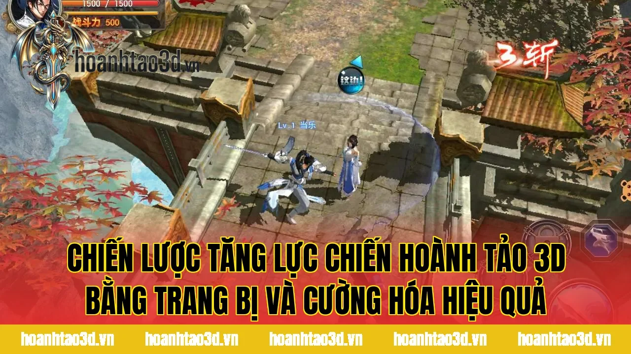 Chiến lược tăng lực chiến Hoành Tảo 3D bằng trang bị và cường hóa hiệu quả
