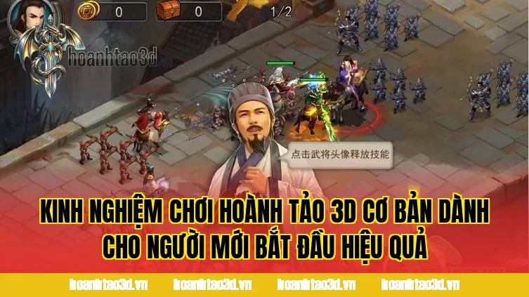 Kinh nghiệm chơi Hoành Tảo 3D cơ bản dành cho người mới bắt đầu hiệu quả