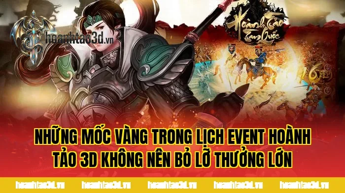 Những mốc vàng trong lịch event Hoành Tảo 3D không nên bỏ lỡ thưởng lớn