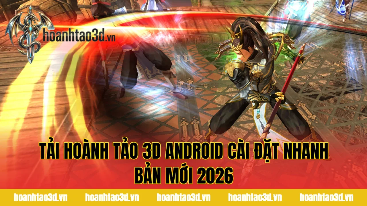 Tải Hoành Tảo 3D Android Cài Đặt Nhanh Bản Mới 2026