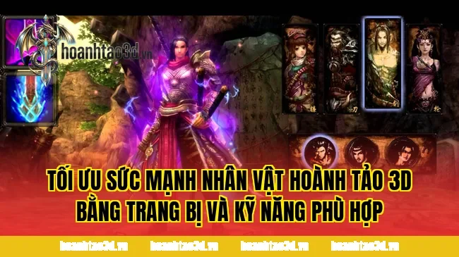 Tối ưu sức mạnh nhân vật Hoành Tảo 3D bằng trang bị và kỹ năng phù hợp