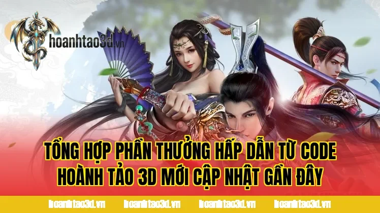 Tổng hợp phần thưởng hấp dẫn từ code Hoành Tảo 3D mới cập nhật gần đây