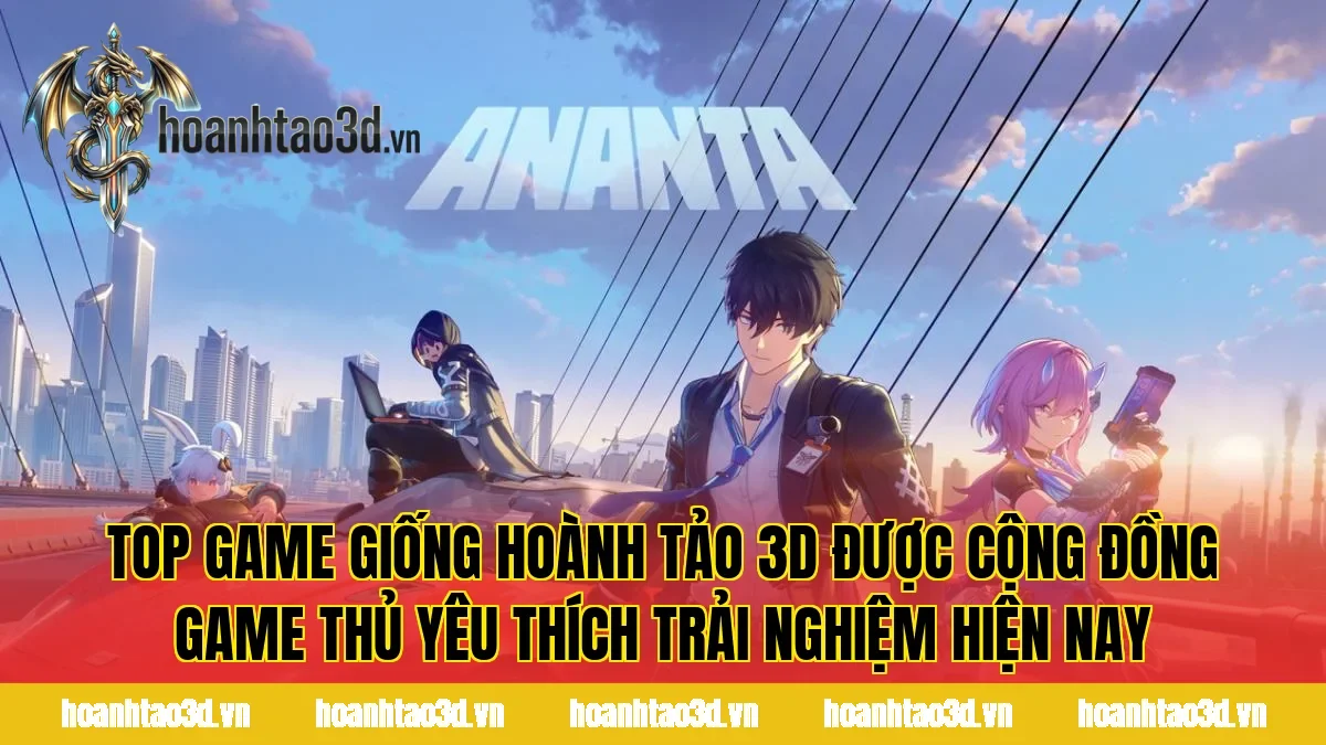 Top game giống Hoành Tảo 3D được cộng đồng game thủ yêu thích trải nghiệm hiện nay