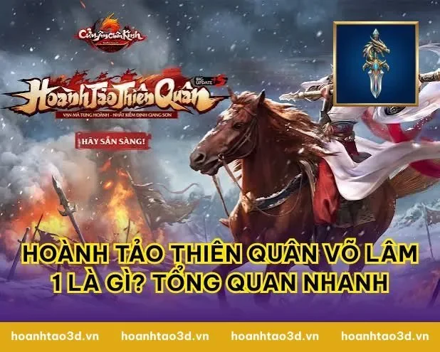 Hoành Tảo Thiên Quân Võ Lâm 1 Là Gì? Tổng Quan Nhanh
